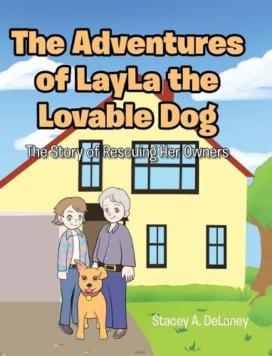 Cover image for The Adventures of LayLa the Lovable Dog: The Story of Rescuing Her Owners