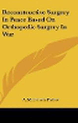 Cover image for Reconstructive Surgery in Peace Based on Orthopedic Surgery in War