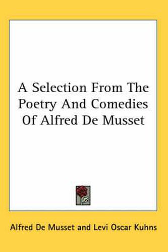 Cover image for A Selection from the Poetry and Comedies of Alfred de Musset