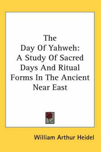 Cover image for The Day of Yahweh: A Study of Sacred Days and Ritual Forms in the Ancient Near East