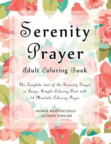 Serenity Prayer Adult Coloring Book: The Complete Text of the Serenity Prayer in Large, Simple Coloring Font with 14 Mandala Coloring Pages