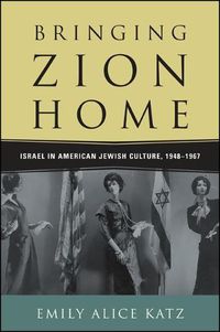 Cover image for Bringing Zion Home: Israel in American Jewish Culture, 1948-1967