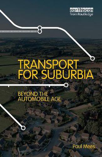 Cover image for Transport for Suburbia: Beyond the Automobile Age