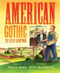 Cover image for American Gothic: The Life of Grant Wood