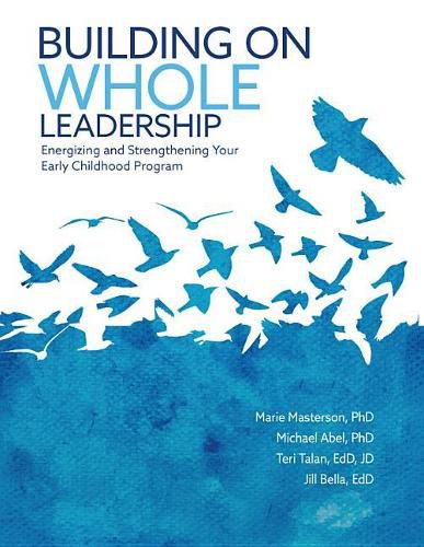 Cover image for Building on Whole Leadership: Energizing and Strengthening Your Early Childhood Program