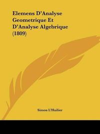 Cover image for Elemens D'Analyse Geometrique Et D'Analyse Algebrique (1809)