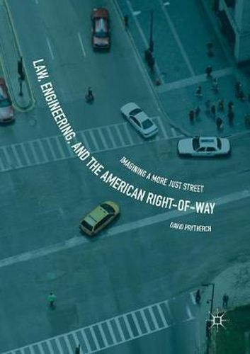 Cover image for Law, Engineering, and the American Right-of-Way: Imagining a More Just Street