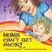 Cover image for Moms Can't Get Sick