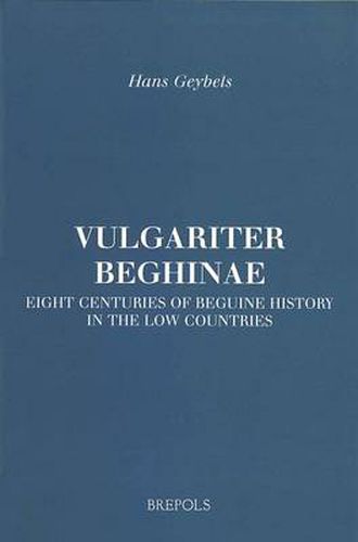 Cover image for Vulgariter Beghinae. Eight Centuries of Beguine History in the Low Countries