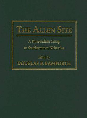 Cover image for The Allen Site: A Paleoindian Camp in Southwestern Nebraska