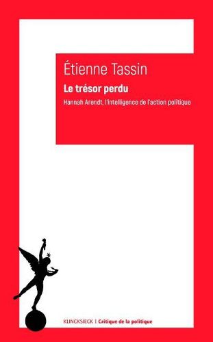 Cover image for Le Tresor Perdu: Hannah Arendt, l'Intelligence de l'Action Politique