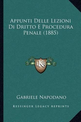 Cover image for Appunti Delle Lezioni Di Dritto E Procedura Penale (1885)