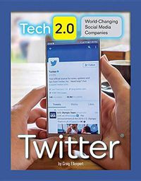 Cover image for Tech 2.0 World-Changing Social Media Companies: Twitter