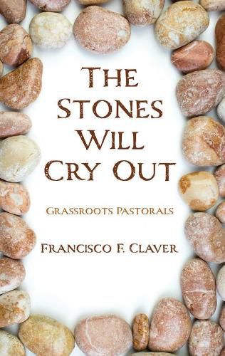 Cover image for The Stones Will Cry Out: Grassroots Pastorals