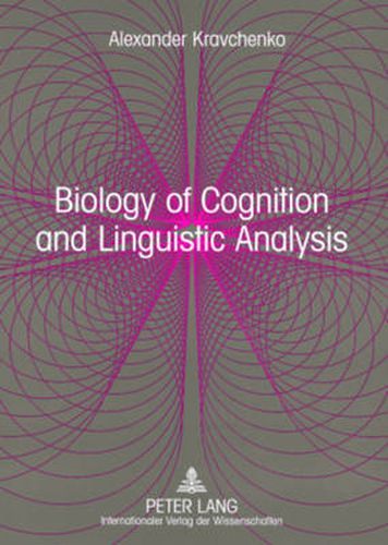 Cover image for Biology of Cognition and Linguistic Analysis: From Non-Realist Linguistics to a Realistic Language Science