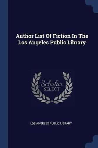 Cover image for Author List of Fiction in the Los Angeles Public Library