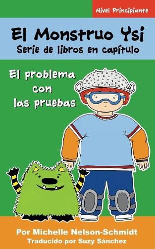 Cover image for El Monstruo Ysi Serie de libros en capitulo: El problema con las pruebas