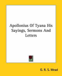 Cover image for Apollonius of Tyana His Sayings, Sermons and Letters