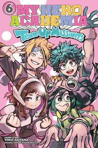 Cover image for My Hero Academia: Team-Up Missions, Vol. 6