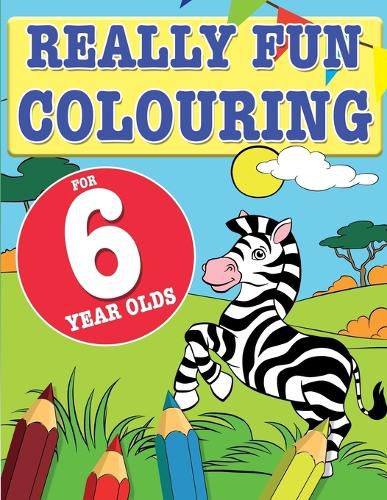 Cover image for Really Fun Colouring Book For 6 Year Olds: Fun & creative colouring for six year old children