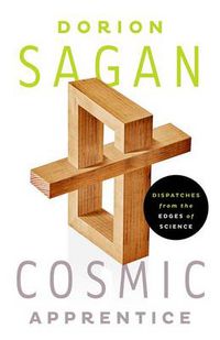 Cover image for Cosmic Apprentice: Dispatches from the Edges of Science