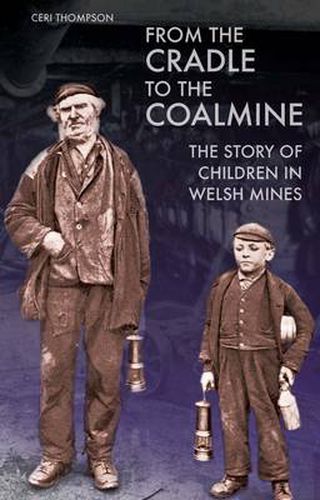 Cover image for From the Cradle to the Coalmine: The Story of Children in Welsh Mines