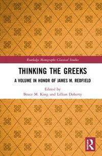 Cover image for Thinking the Greeks: A Volume in Honor of James M. Redfield