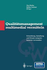 Cover image for Qualitatsmanagement multimedial vermitteln: Entwicklung, Gestaltung und Einsatz computerbasierter Lernmedien