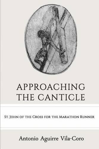 Approaching the Canticle: St. John of the Cross for the Marathon Runner