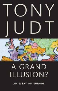 Cover image for A Grand Illusion?: An Essay on Europe