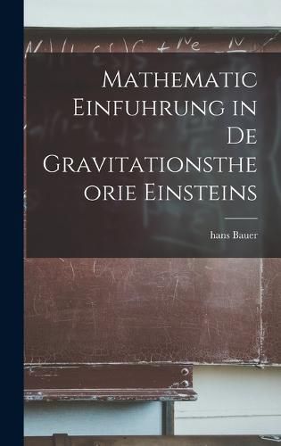 Cover image for Mathematic Einfuhrung in De Gravitationstheorie Einsteins