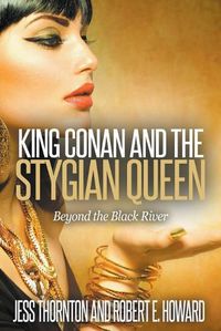Cover image for King Conan and the Stygian Queen- Beyond the Black River