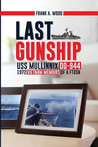 Cover image for Last Gunship USS Mullinnix DD-944 1972 Vietnam Memoirs of a FTGSN