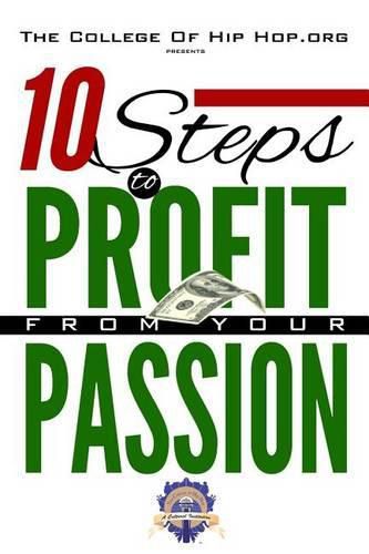 The College Of Hip Hop. Org Presents 10 Steps to Profit from Your Passion