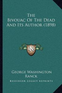 Cover image for The Bivouac of the Dead and Its Author (1898)