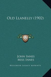 Cover image for Old Llanelly (1902)