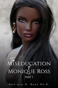 Cover image for The Miseducation of Monique Ross: Part 1