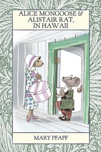 Cover image for Alice Mongoose and Alistair Rat in Hawaii