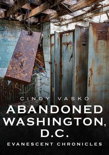 Cover image for Abandoned Washington, D.C.: Evanescent Chronicles