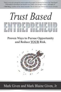 Cover image for Trust Based Entrepreneur: Proven Ways to Pursue Opportunity and Reduce Risk