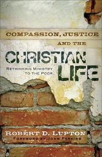 Cover image for Compassion, Justice, and the Christian Life - Rethinking Ministry to the Poor