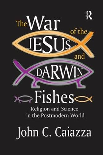 Cover image for The War of the Jesus and Darwin Fishes: Religion and Science in the Postmodern World