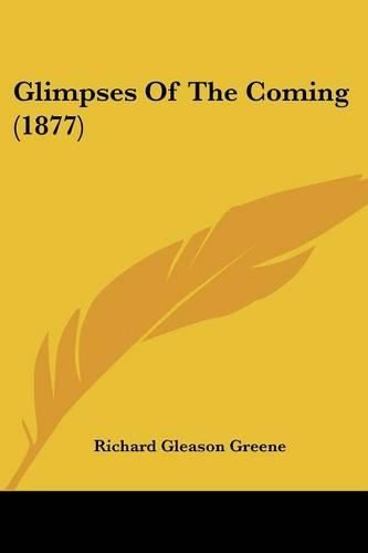 Cover image for Glimpses of the Coming (1877)