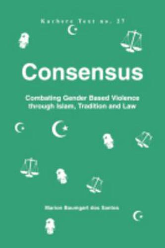 Cover image for Consensus: Combating Gender Based Violence Through Islam, Tradition and Law