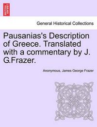 Cover image for Pausanias's Description of Greece. Translated with a Commentary by J. G.Frazer.