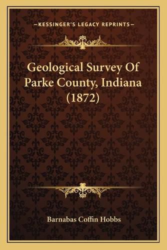 Cover image for Geological Survey of Parke County, Indiana (1872)