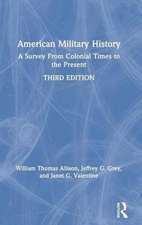 Cover image for American Military History: A Survey from Colonial Times to the Present