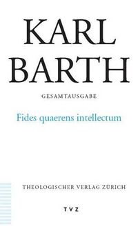 Cover image for Karl Barth Gesamtausgabe: Band 13: Fides Quaerens Intellectum