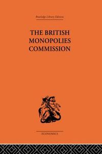 Cover image for The British Monopolies Commission