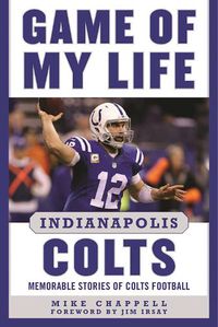 Cover image for Game of My Life Indianapolis Colts: Memorable Stories of Colts Football